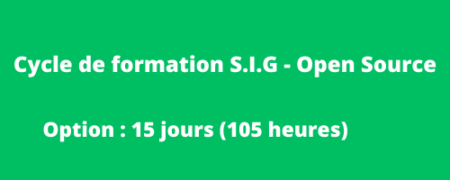 Cycle de formation SIG – Open Source 15j Cycle de formation S.I.G – Open Source « 15 jours » en ligne